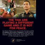 THE THAI ARE PLAYING A DIFFERENT GAME AND IT IS NOT FOR PEACE.